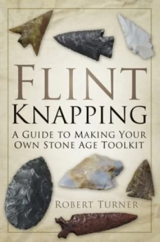 Image of Flint Knapping by Robert Turner Paperback