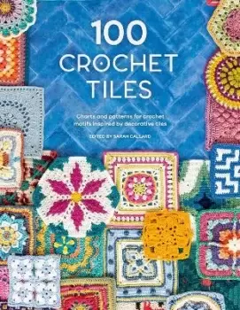 Image of 100 Crochet Tiles by Sarah Callard