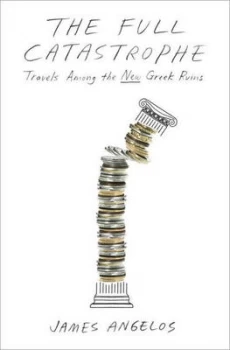 Image of The Full Catastrophe by James Angelos Hardback