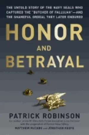 Image of honor and betrayal the untold story of the navy seals who captured the butc