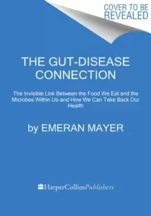 Image of The Gut-Immune Connection : How Understanding the Connection Between Food and Immunity Can Help Us Regain Our Health