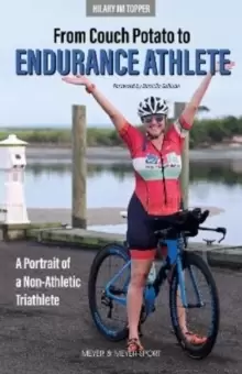 Image of From Couch Potato to Endurance Athlete : A Portrait of a Non-Athletic Triathlete