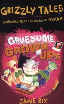 Image of Gruesome Grown-Ups by Jamie Rix Paperback