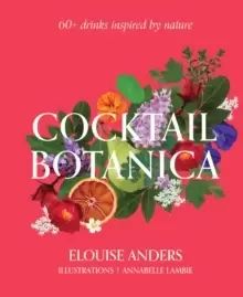 Image of Cocktail Botanica : 60+ drinks inspired by nature