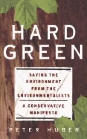 Image of hard green saving the environment from the environmentalists a conservative