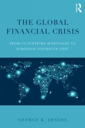 Image of The Global Financial CrisisFrom US subprime mortgages to European sovereign debt