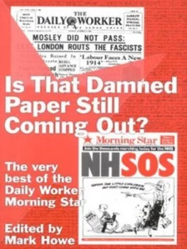 Image of Is That Damned Paper Still Coming Out by Mark Howe and Peoples Press Printing Society Book