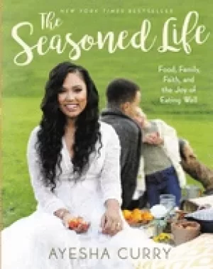 Image of seasoned life food family faith and the joy of eating well
