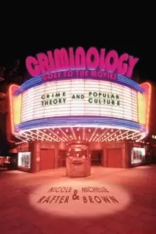 Image of Criminology Goes to the Movies : Crime Theory and Popular Culture