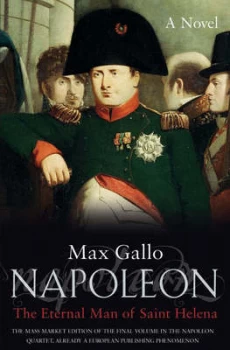 Image of Napoleon. 4 Immortal of Saint Helena by Max Gallo Book