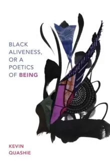 Image of Black Aliveness, or A Poetics of Being