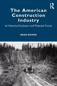 Image of The American Construction IndustryIts Historical Evolution and Potential Future