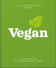 Image of The Little Book of Being Vegan : A celebration of plant-based living