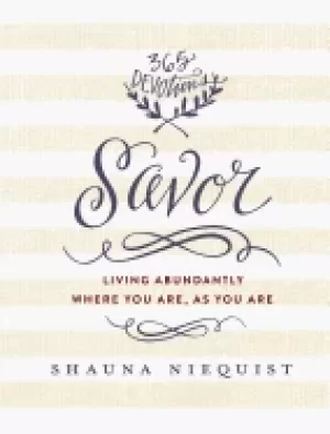 Image of savor living abundantly where you are as you are