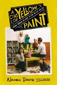 Image of A Coat of Yellow Paint : Moving Through the Noise to Love the Life You Live