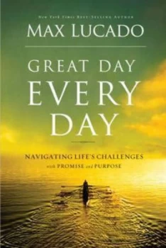 Image of Great Day Every Day by Max Lucado and Max Lucado Hardback