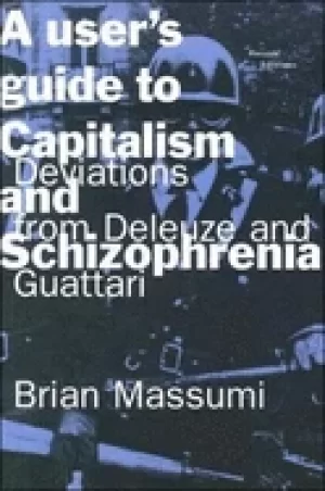 Image of users guide to capitalism and schizophrenia deviations from deleuze and gua
