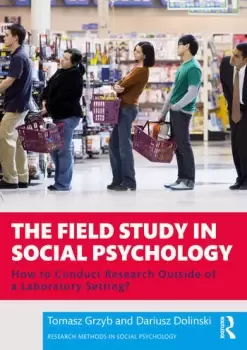 Image of The Field Study in Social PsychologyHow to Conduct Research Outside of a Laboratory Setting?