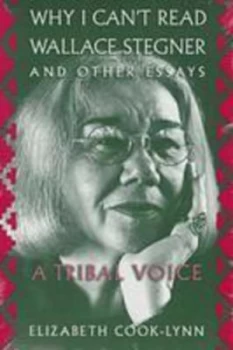 Image of Why I Cant Read Wallace Stegner and Other Essays by Elizabeth Cook-Lynn Book