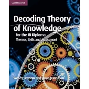 Image of Decoding Theory of Knowledge for the IB Diploma: Themes, Skills and Assessment by Wendy Heydorn, Susan Jesudason (Paperback,...
