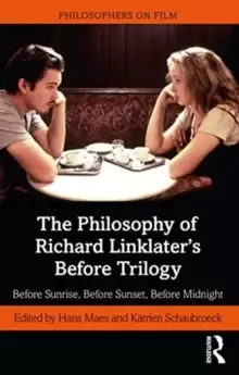 Image of Before Sunrise, Before Sunset, Before Midnight : A Philosophical Exploration