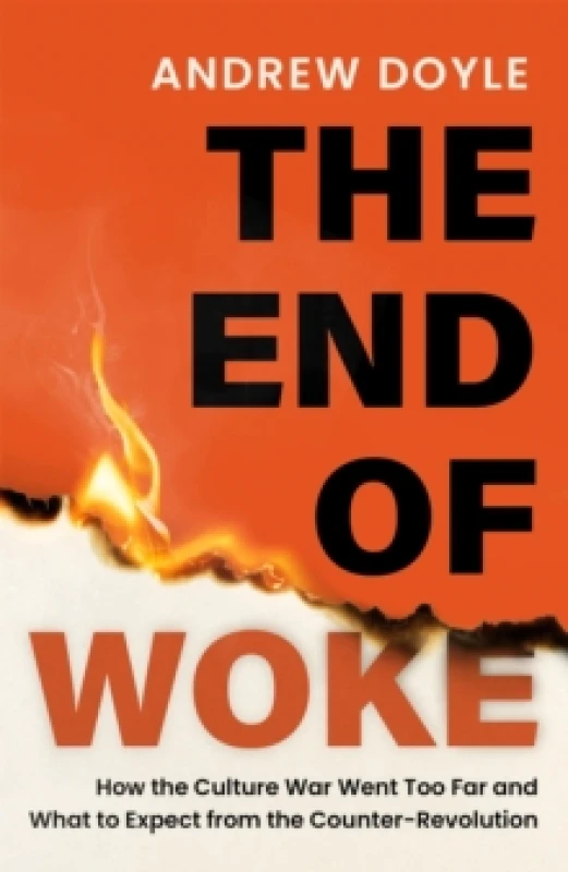 Image of THE END OF WOKE : How the Culture War Went Too Far and What to Expect from the Counter-Revolution Paperback / softback