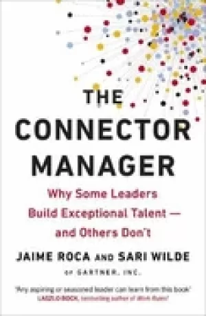Image of connector manager why some leaders build exceptional talent and others dont