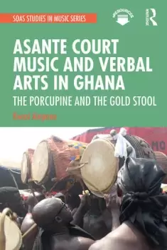 Image of Asante Court Music and Verbal Arts in GhanaThe Porcupine and the Gold Stool