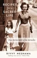Image of recipes for a sacred life true stories and a few miracles