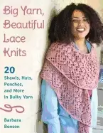 Image of big yarn beautiful lace knits 20 shawls hats ponchos and more in bulky yarn