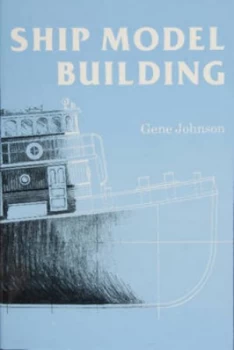 Image of Ship Model Building by Gene Johnson Paperback