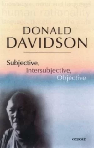 Image of Subjective intersubjective objective by Donald Davidson