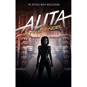 Image of Alita: Battle Angel - The Official Movie Novelization Paperback / softback 2019