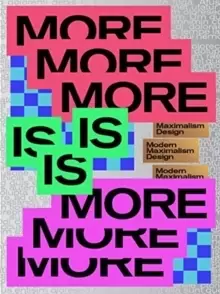 Image of MORE IS MORE : Designing bigger, bolder & brighter