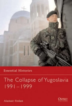 Image of The Collapse of Yugoslavia 1991-99 by Alastair Finlan Paperback