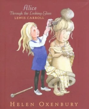 Image of Alice through the Looking-Glass by Lewis Carroll and Helen Oxenbury Hardback