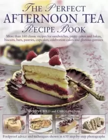 Image of The Perfect Afternoon Tea Recipe Book : More Than 160 Classic Recipes for Sandwiches, Pretty Cakes and Bakes, Biscuits, Bars, Pastries, Cupcakes, Cele