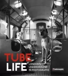 Image of Tube Life : Londons Underground in Photographs