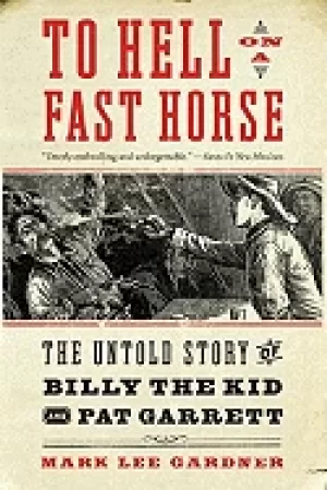 Image of to hell on a fast horse the untold story of billy the kid and pat garrett