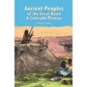 Image of Ancient Peoples of the Great Basin and Colorado Plateau by Steven R. Simms (Paperback, 2008)