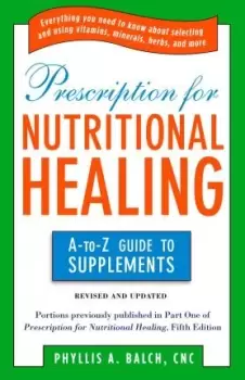 Image of Prescription for Nutritional Healing: the A to Z by Phyllis A. Balch