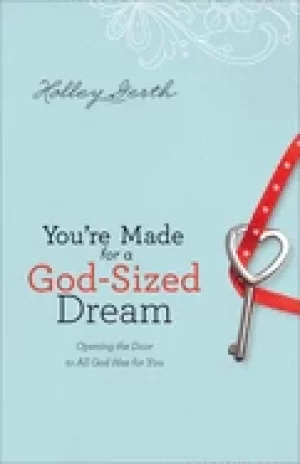 Image of youre made for a god sized dream opening the door to all god has for you