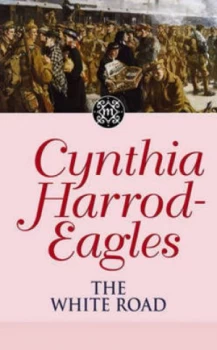 Image of The White Road by Cynthia Harrod-Eagles Hardback