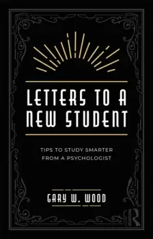 Image of Letters to a New StudentTips to Study Smarter from a Psychologist