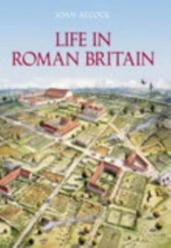 Image of Life in Roman Britain by Joan P Alcock