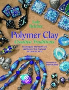 Image of Polymer Clay Creative Traditions by Judy Belcher Paperback