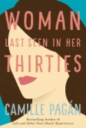 Image of woman last seen in her thirties a novel