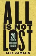 Image of all is not lost 20 ways to revolutionize disaster