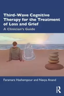 Image of Third-Wave Cognitive Therapy for the Treatment of Loss and Grief : A Clinicians Guide