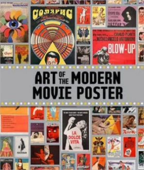 Image of Art of the Modern Movie Poster by Jtka Salavetz and Spencer Drate and Sam Sarowitz and Dave Kehr Book